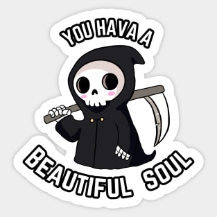 Cute grim reaper - You have a beautiful soul Sticker